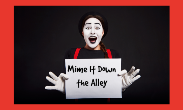 Mime It Down the Alley