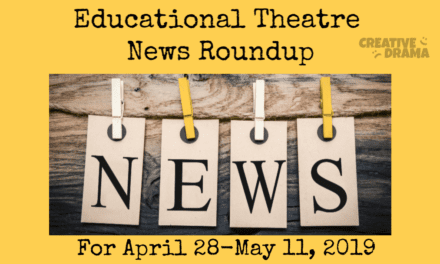 Educational Theatre News Roundup April 28-May 11