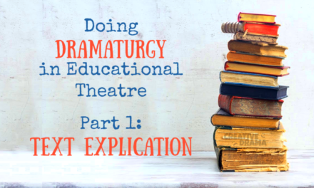 Dramaturgy in Educational Theatre Part 1: The Text Explication