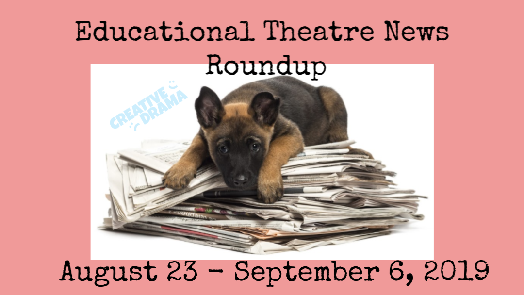 Educational Theatre News Roundup August 23-September 6