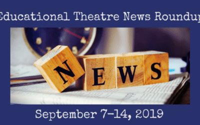 Educational Theatre News Roundup for September 7-14, 2019