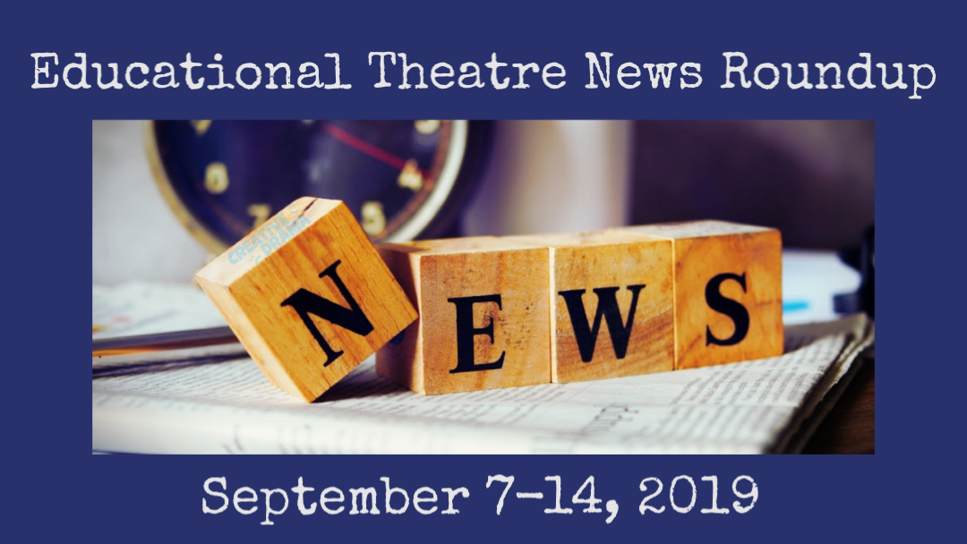 Educational Theatre News Roundup for September 7-14, 2019