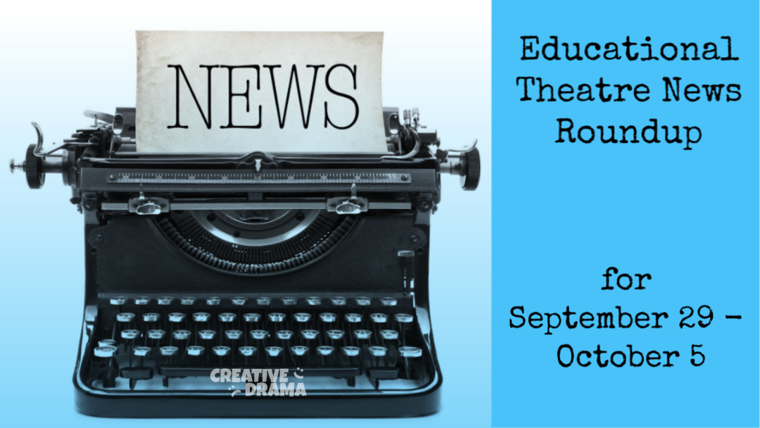 Educational Theatre News Roundup for September 29- October 5, 2019