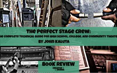 The Perfect Stage Crew: The Complete Technical Guide for High School, College, and Community Theater by John Kaluta – BOOK REVIEW