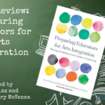 Preparing Educators for Arts Integration – BOOK REVIEW