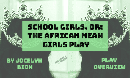 School Girls, or; The African Mean Girls Play by Jocelyn Bioh – PLAY OVERVIEW