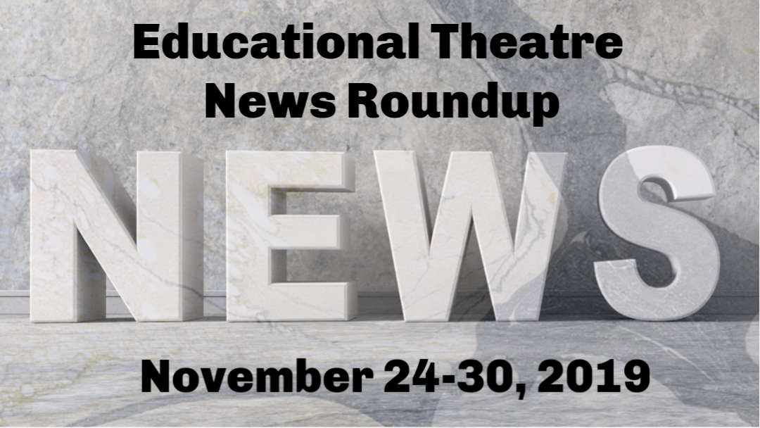 Educational Theatre News Roundup for November 24-30, 2019