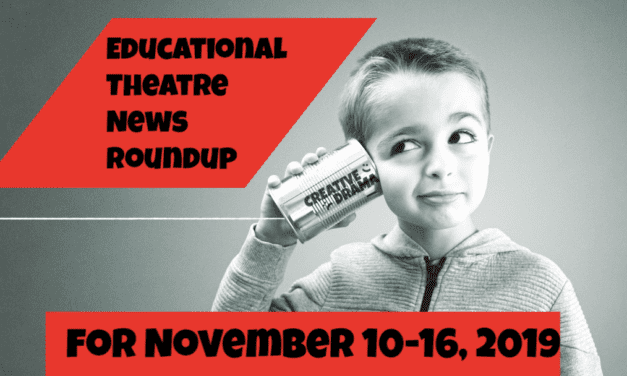 Educational Theatre News Roundup for November 10-16, 2019