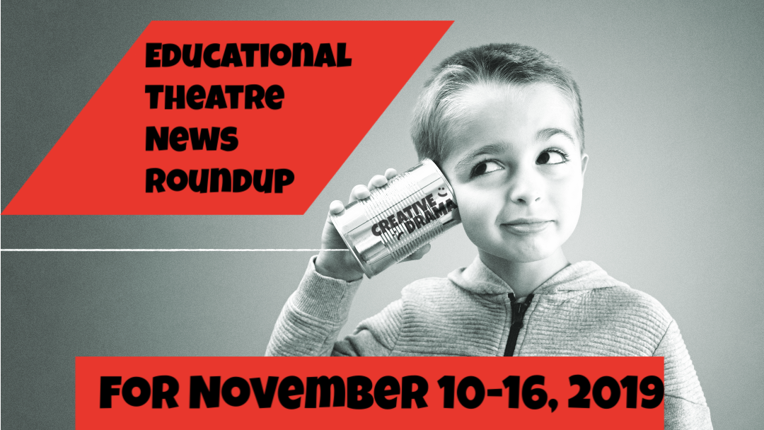 Educational Theatre News Roundup for November 10-16, 2019