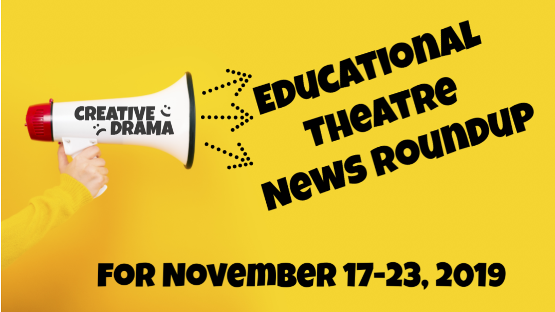 Educational Theatre News Roundup for November 17-23, 2019