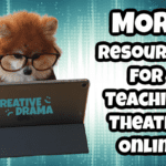 MORE Resources for Teaching Theatre Online