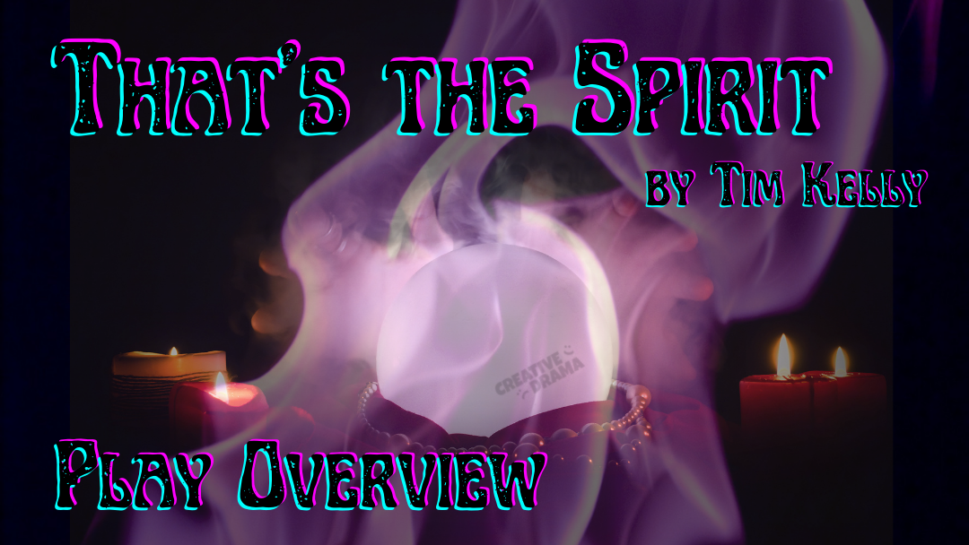 That’s the Spirit by Tim Kelly PLAY OVERVIEW